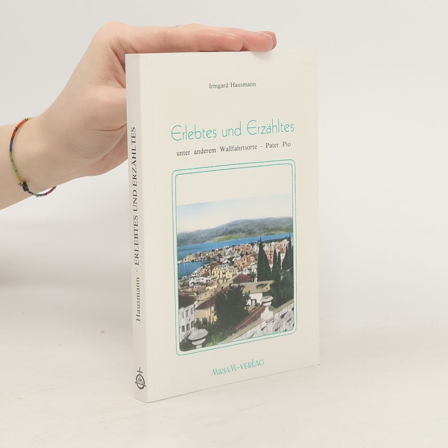 Irmgard Hausmann Erlebtes und Erzähltes