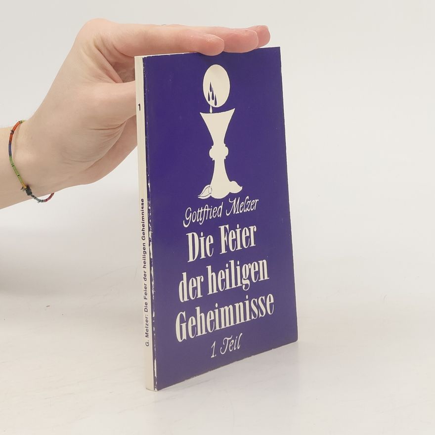 Gottfried Melzer Die Feier der heiligen Geheimnisse