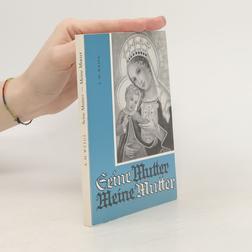 A. M. Weigl Seine Mutter. Meine Mutter