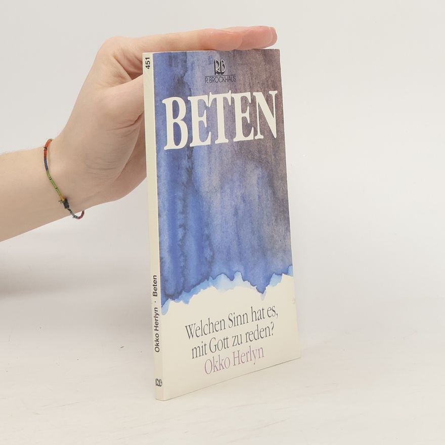 Okko Herlyn Beten. Welchen Sinn hat es, mit Gott zu reden?