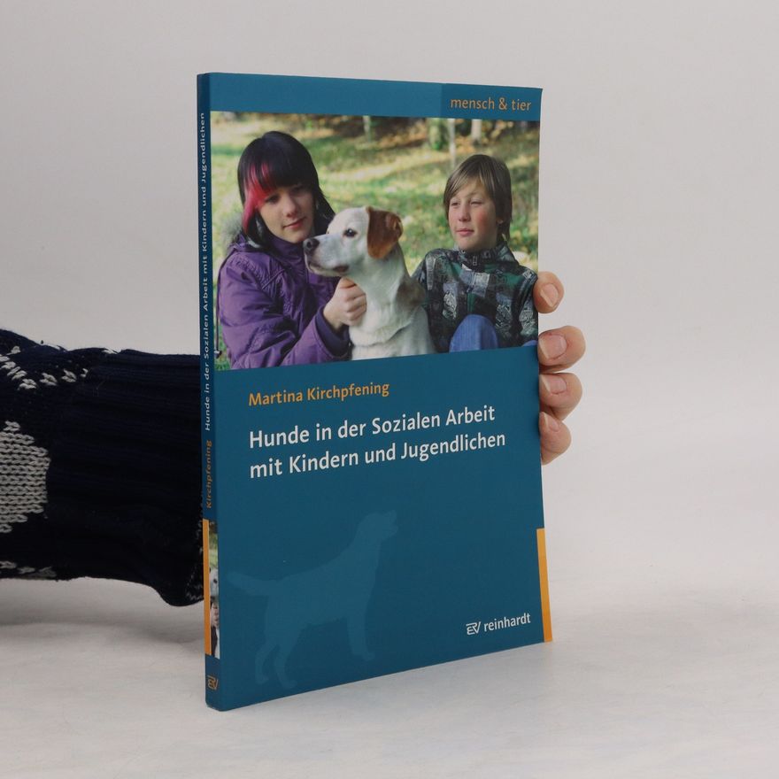 Martina Kirchpfening Hunde in der sozialen Arbeit mit Kindern und Jugendlichen