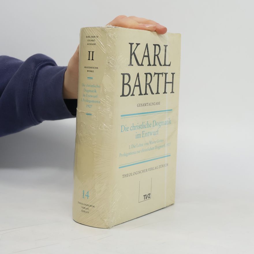 Karl Barth Die christliche Dogmatik im Entwurf