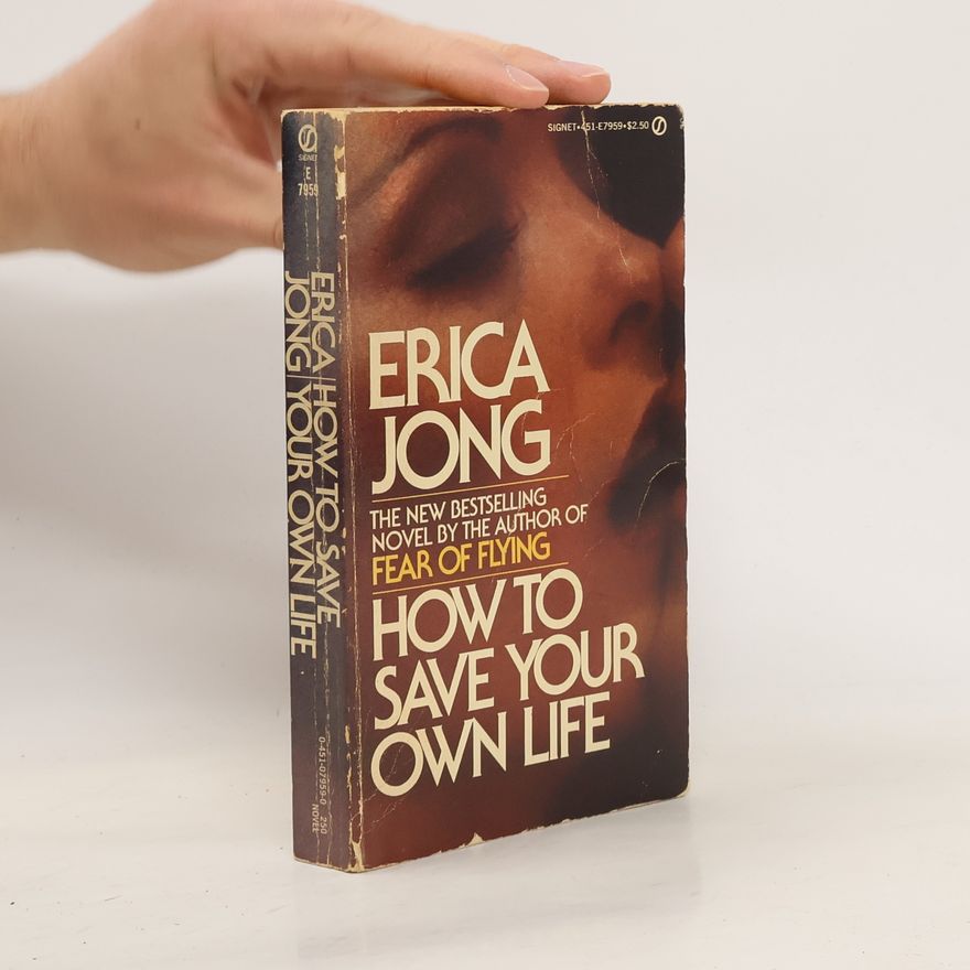Erica Jong How to Save Your Own Life
