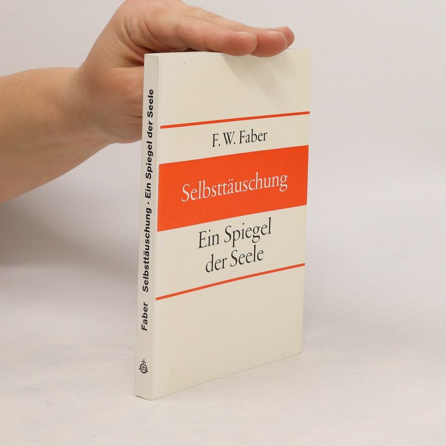 Frederick William Faber Selbsttäuschung. Ein Spiegel der Seele