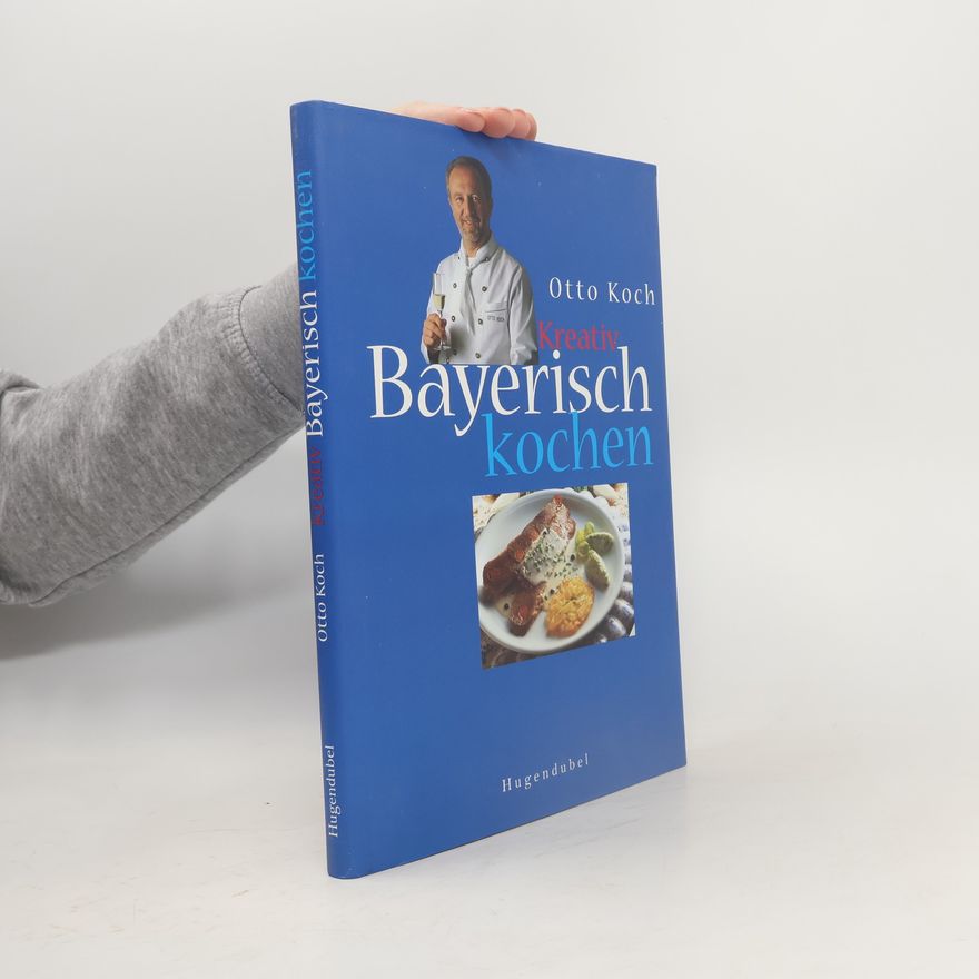 Otto Koch Kreativ bayerisch kochen