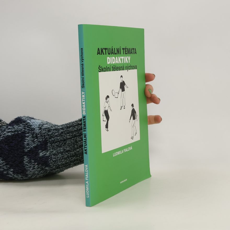 Ludmila Fialová Aktuální témata didaktiky. Školní tělesná výchova