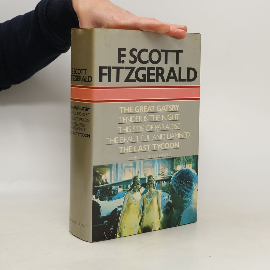 Autorenkollektiv The great Gatsby. Tender is the Night. This Side of Paradise. The beautiful and damned. The last Tycoon