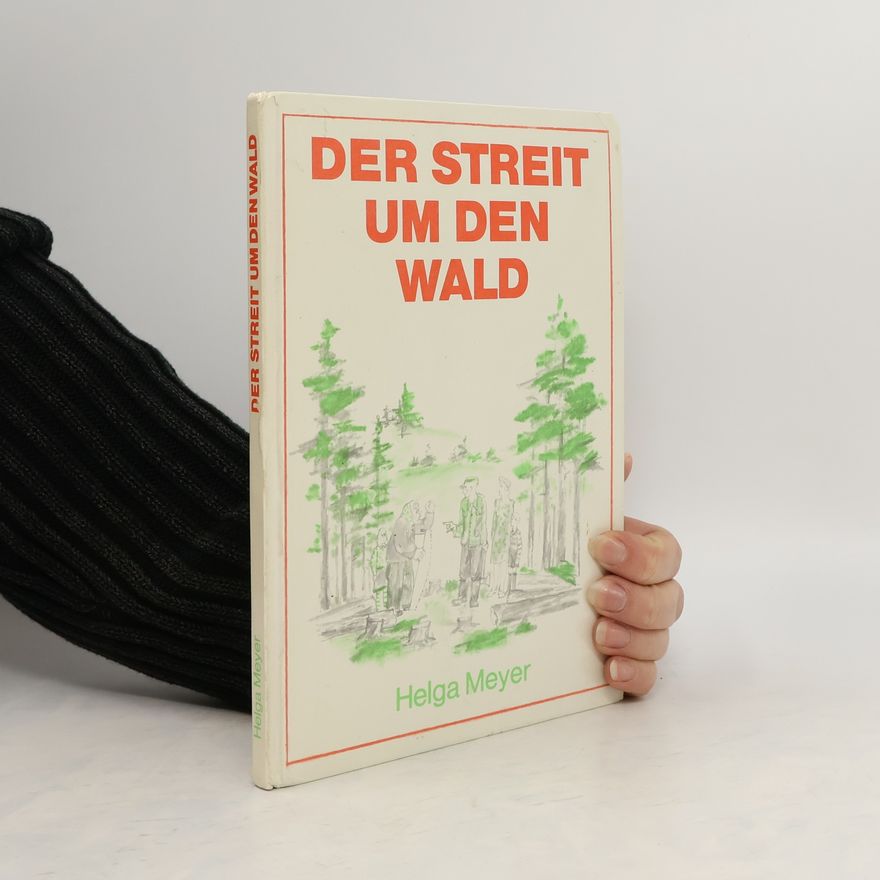 Helga Meyer Der Streit um den Wald