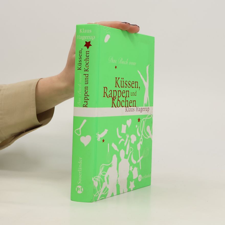 Klaus Hagerup Das Buch vom Küssen, Rappen und Kochen