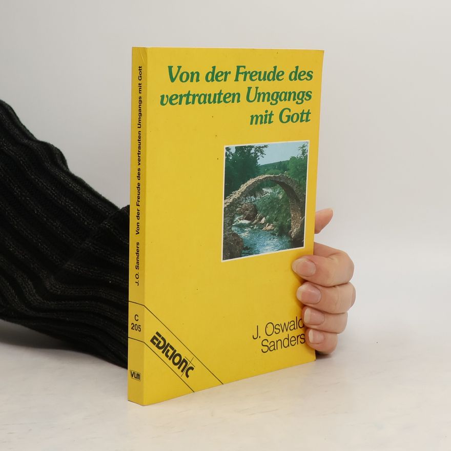 J. Oswald Sanders Von der Freude des vertrauten Umgangs mit Gott