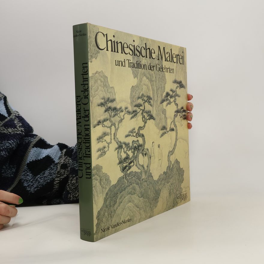 Nicole Vandier-Nicolas Chinesische Malerei und Tradition der Gelehrten