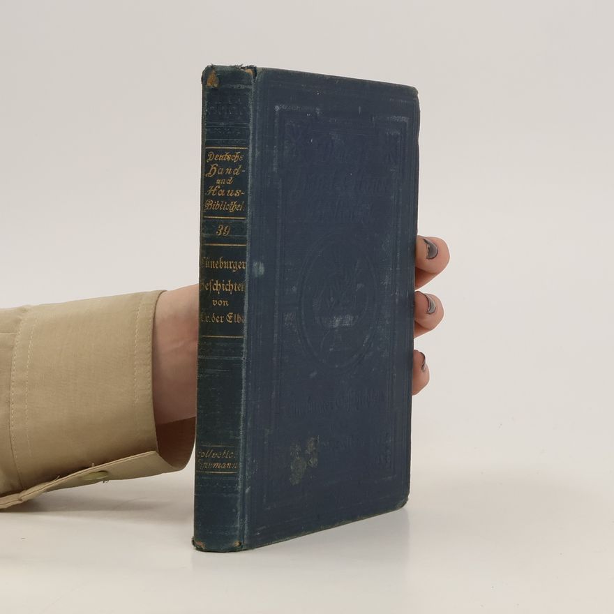 A. von der Elbe Lüneburger Geschichten. Deutsche Hand und Hausbibliothek 30