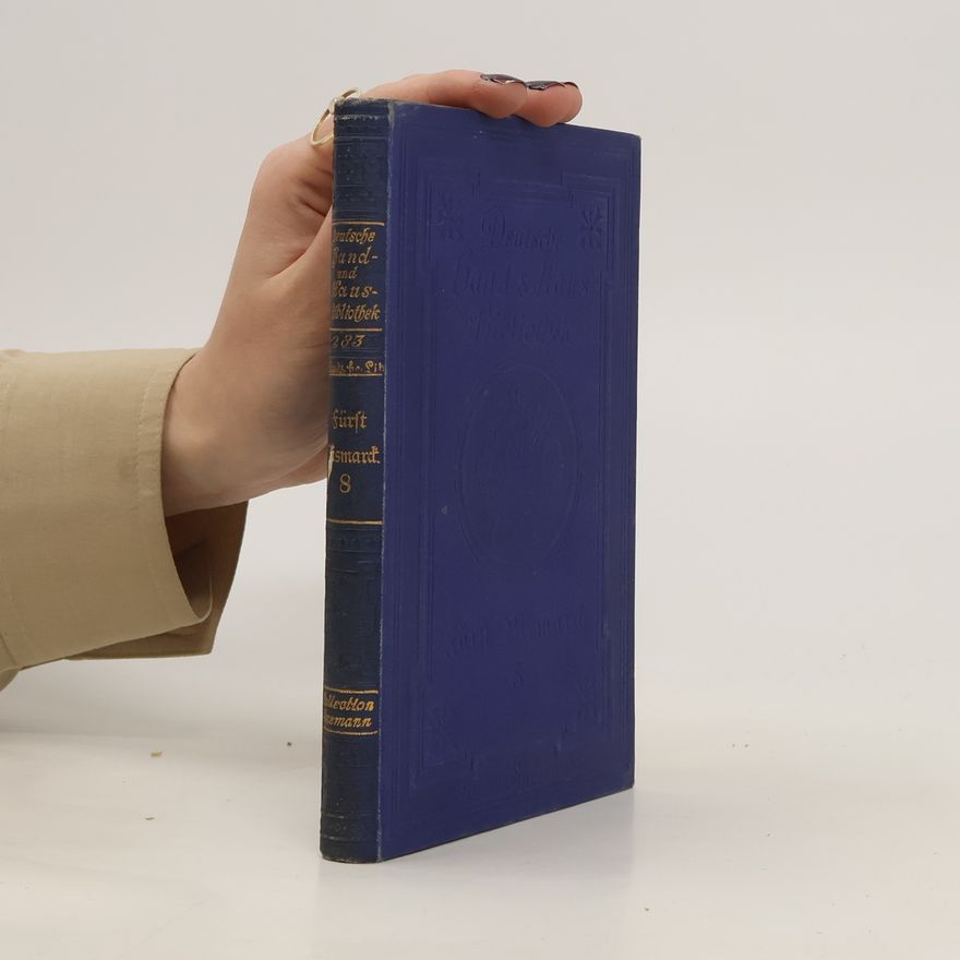 Wilhelm Böhm Deutsche Hand und Hausbibliothek 8. Fürst Bismarck als Redner