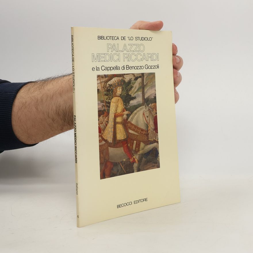Auteurscollectief Palazzo Medici Riccardi e la Cappella di Benozzo Gozzoli
