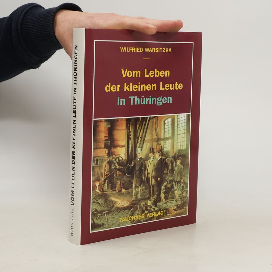 Wilfried Warsitzka Vom Leben der kleinen Leute in Thüringen