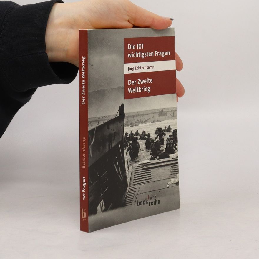 Jörg Echternkamp Die 101 wichtigsten Fragen - der Zweite Weltkrieg