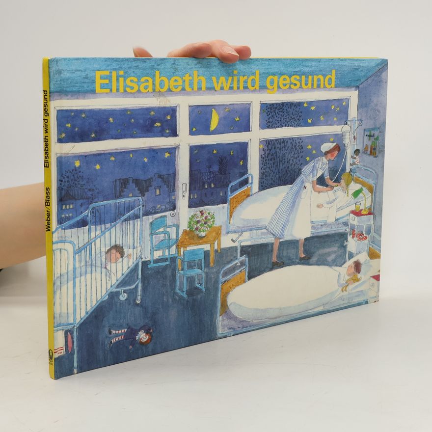 Alfons Weber Elisabeth wird gesund oder mit Bauchweh fing es an