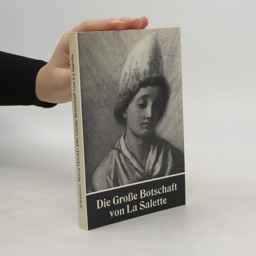 Johannes Maria Höcht Die Grosse Botschaft von La Salette