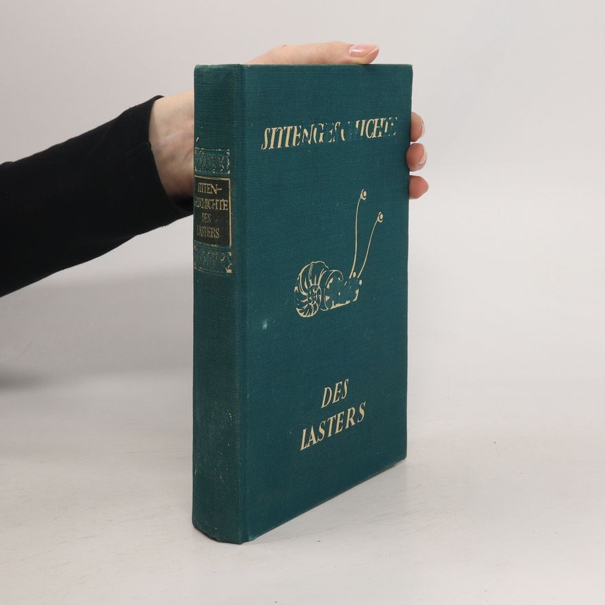 Leo Schidrowitz Sittengeschichte des Lasters. Die Kulturepochen und ihre Leidenschaften