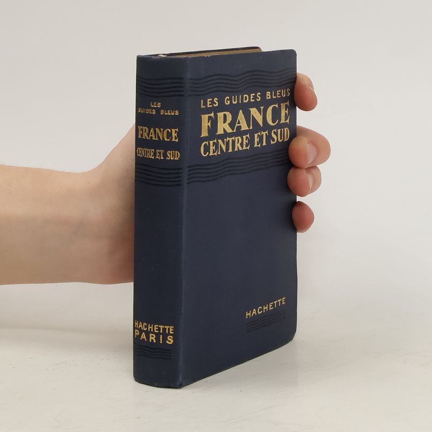 Marcel Monmarché Les guides bleus. La France en quatre volumes, centre et Sud