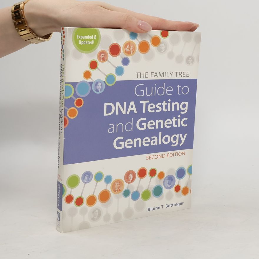 Blaine T. Bettinger The Family Tree Guide to DNA Testing and Genetic Genealogy