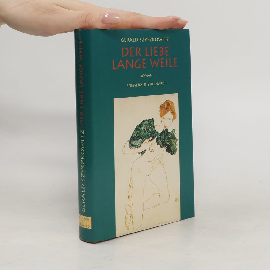 Gerald Szyszkowitz Der Liebe lange Weile