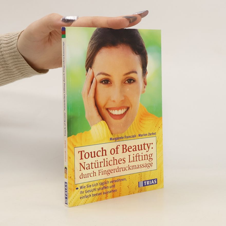 Margarete Franczak Touch of beauty: natürliches Lifting durch Fingerdruckmassage
