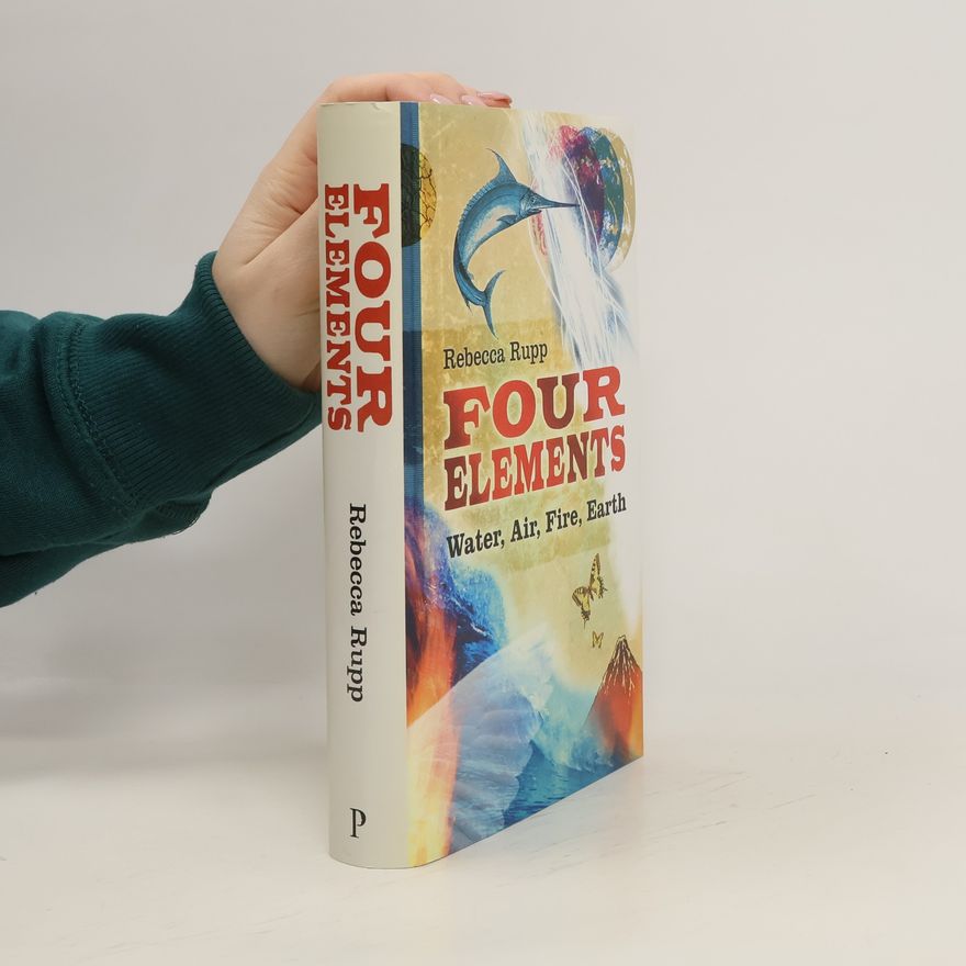 Rebecca Rupp Four Elements. Water, Air, Fire, Earth