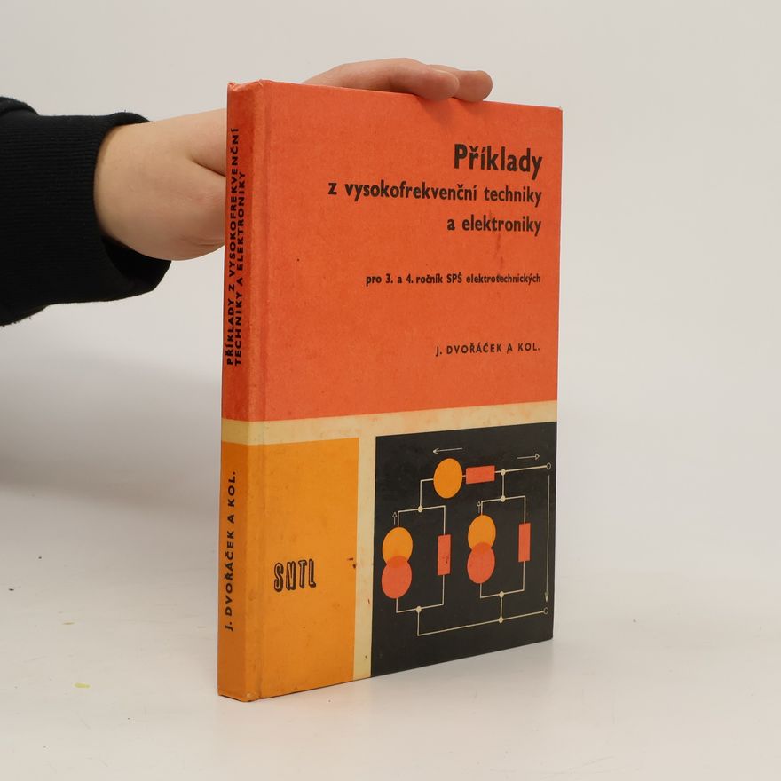 J. Dvořáček Příklady z vysokofrekvenční techniky a elektroniky pro 3. a 4. ročník SPŠ elektrotechnických