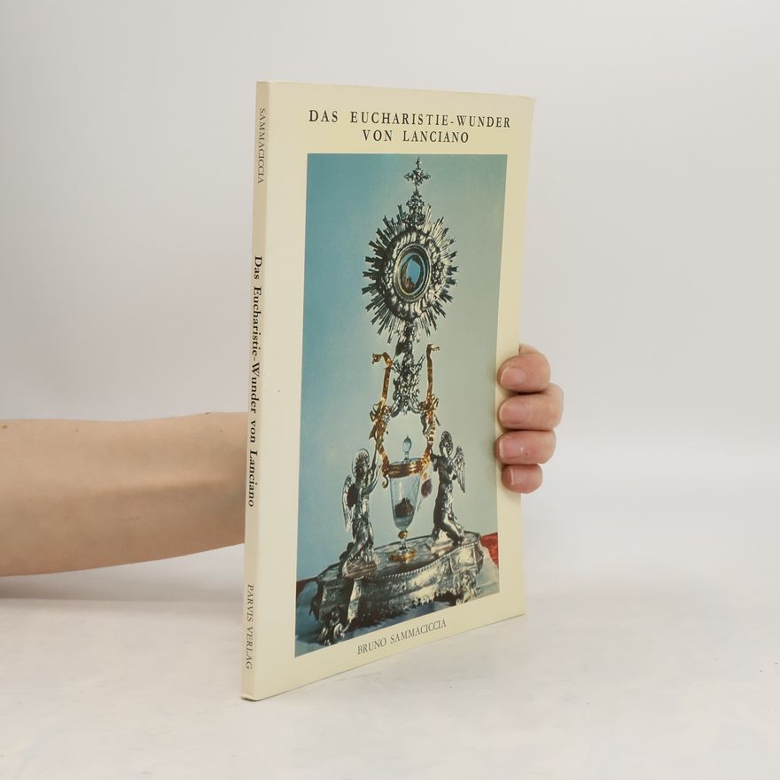 Bruno Sammaciccia Das Eucharistie Wunder von Lanciano