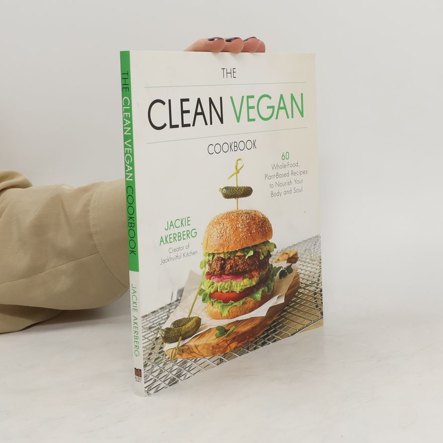 Jackie Akerberg The Clean Vegan Cookbook