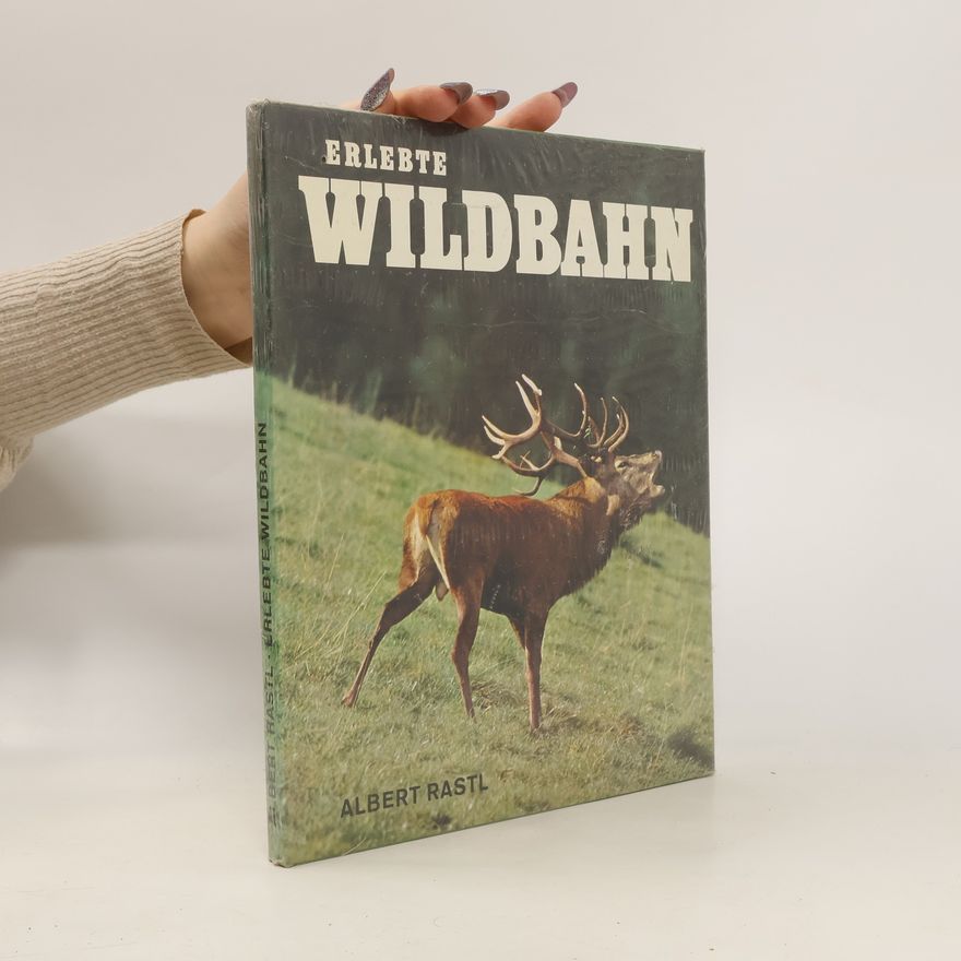 Albert Rastl Erlebte Wildbahn