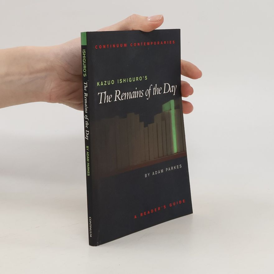 Adam Parkes Kazuo Ishiguro's The Remains of the Day