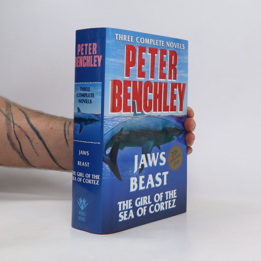 Peter Benchley Three Complete Novels. Jaws. Beast. The Girl of the Sea or Cortez