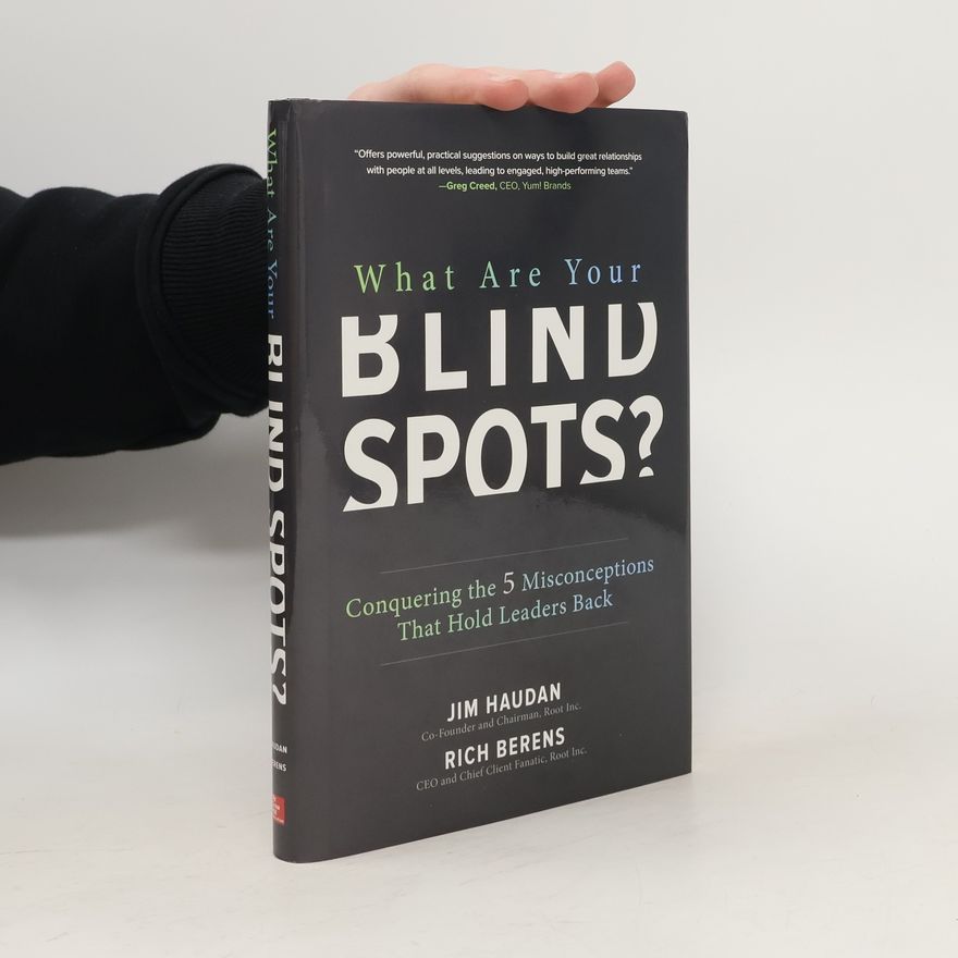 Rich Berens What Are Your Blind Spots? Conquering the 5 Misconceptions that Hold Leaders Back