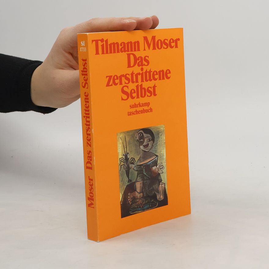Tilmann Moser Das zerstrittene Selbst : Berichte, Aufsätze, Rezensionen