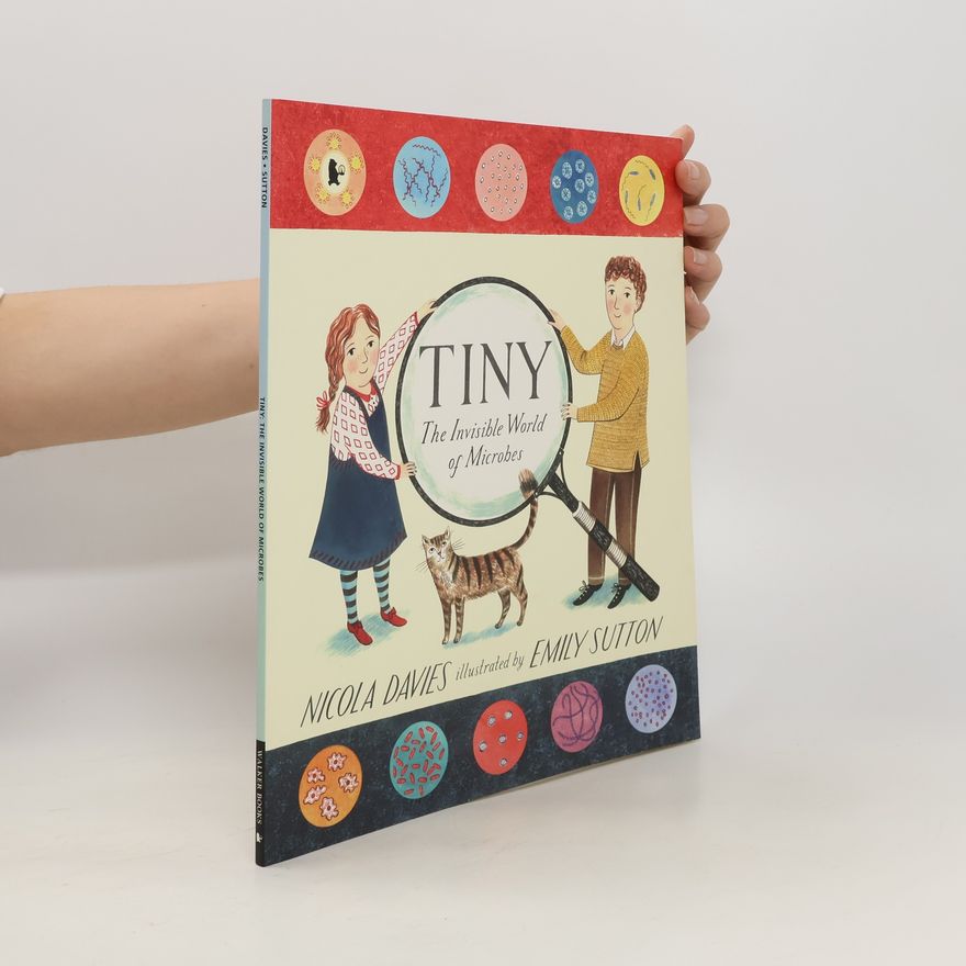 Emily Sutton Tiny. The Invisible World of Microbes
