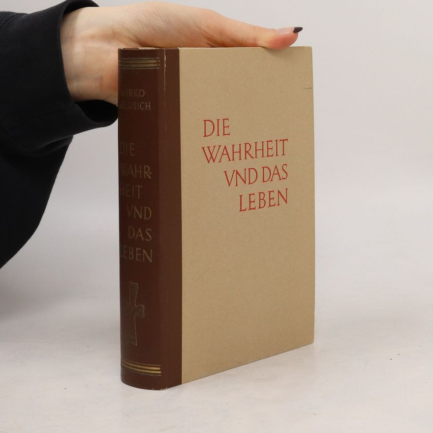 Mirko Jelusich Die Wahrheit und das Leben