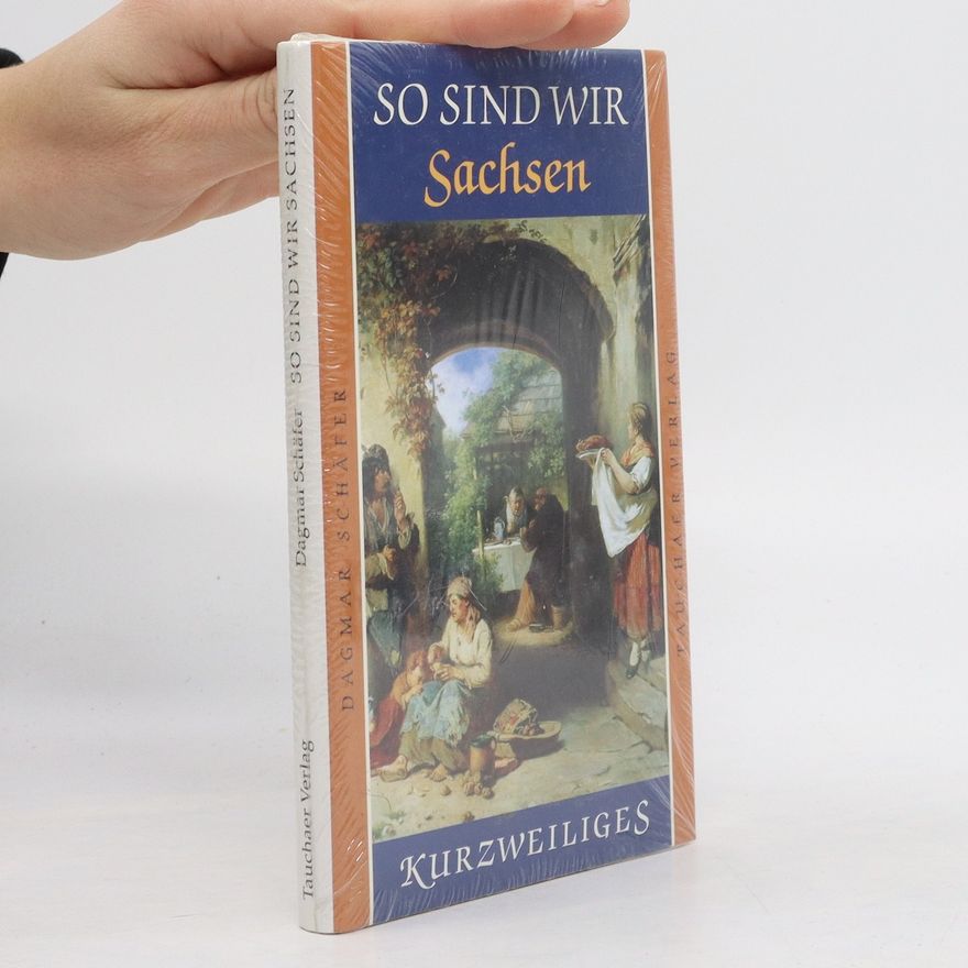 Dagmar Schäfer-Sackreuther So sind wir Sachsen