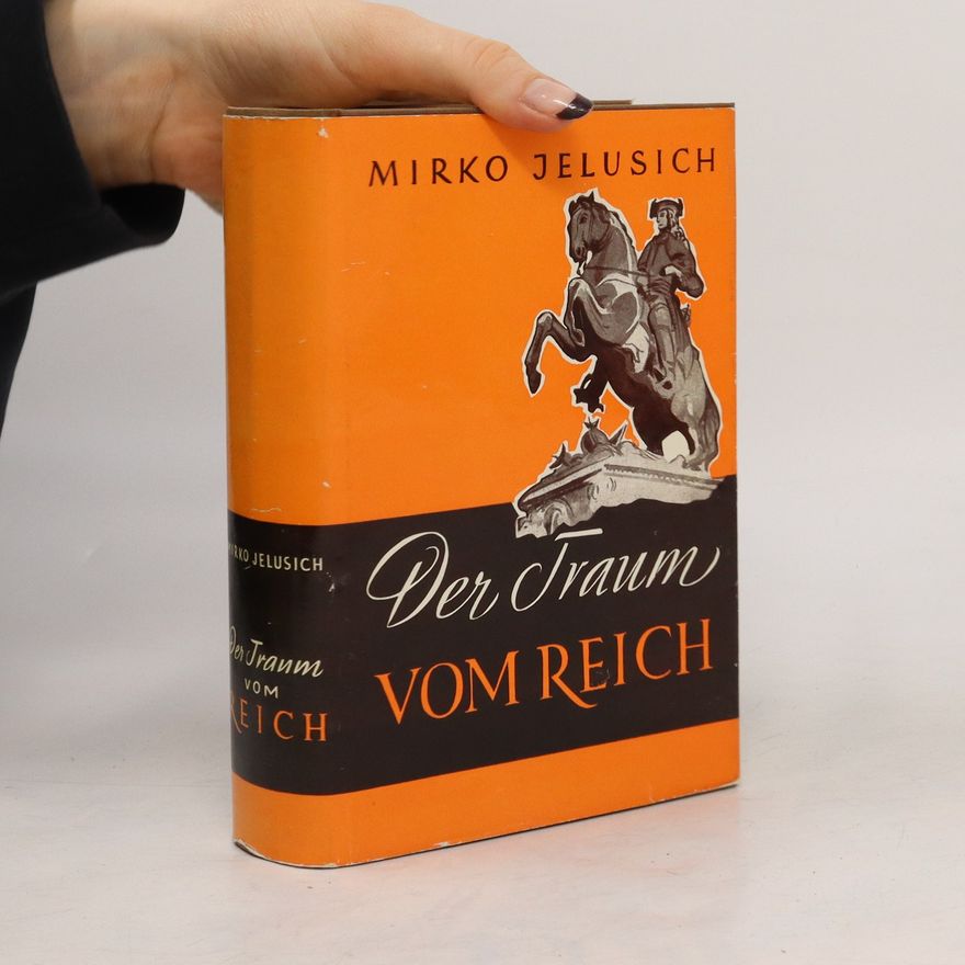 Mirko Jelusich Der Traum vom Reich
