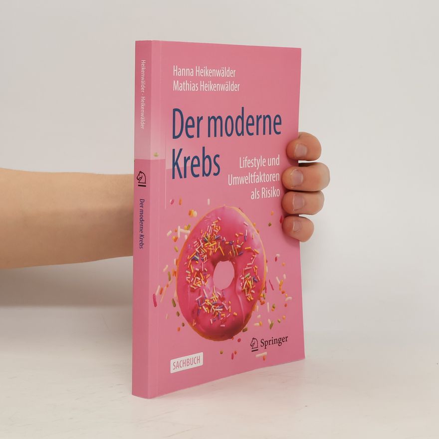 Hanna Heikenwälder Der moderne Krebs - Lifestyle und Umweltfaktoren als Risiko