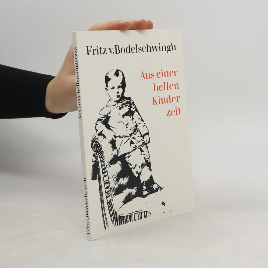 Friedrich von Bodelschwingh Aus einer hellen Kinderzeit