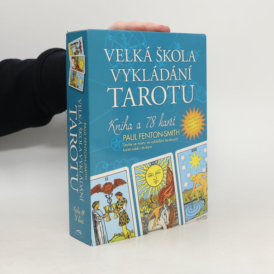Paul FentonSmith Velká škola vykládání tarotu : staňte se mistry ve vykládání tarotových karet sobě i druhým