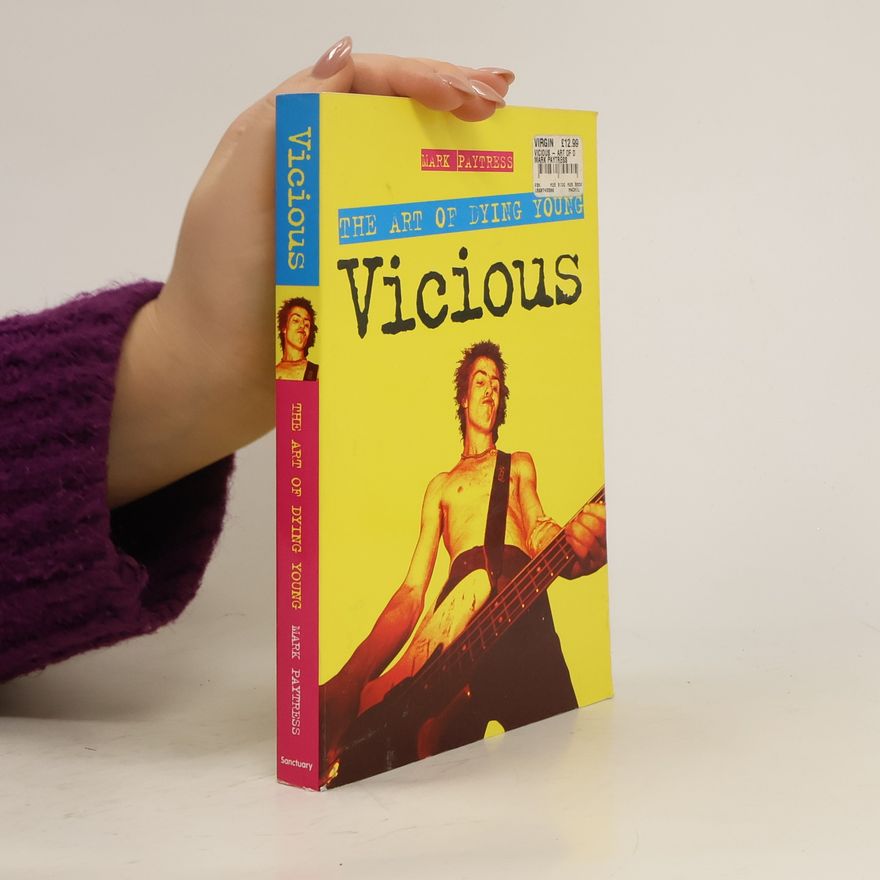 Mark Paytress Vicious : the art of dying young