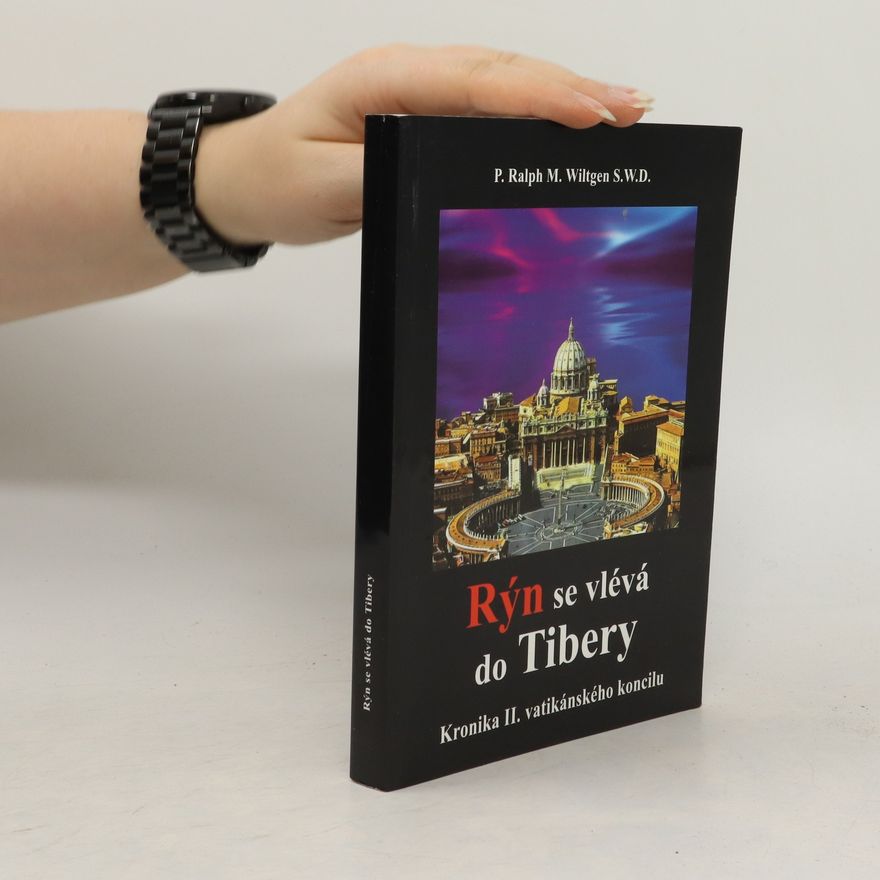 Ralph M. Wiltgen Rýn se vlévá do Tibery : Kronika II. vatikánského koncilu