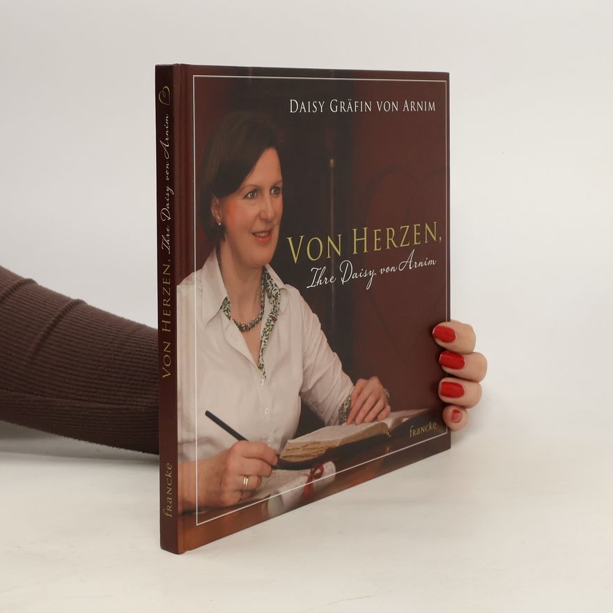 Daisy Gräfin von Arnim Von Herzen, Ihre Daisy von Arnim