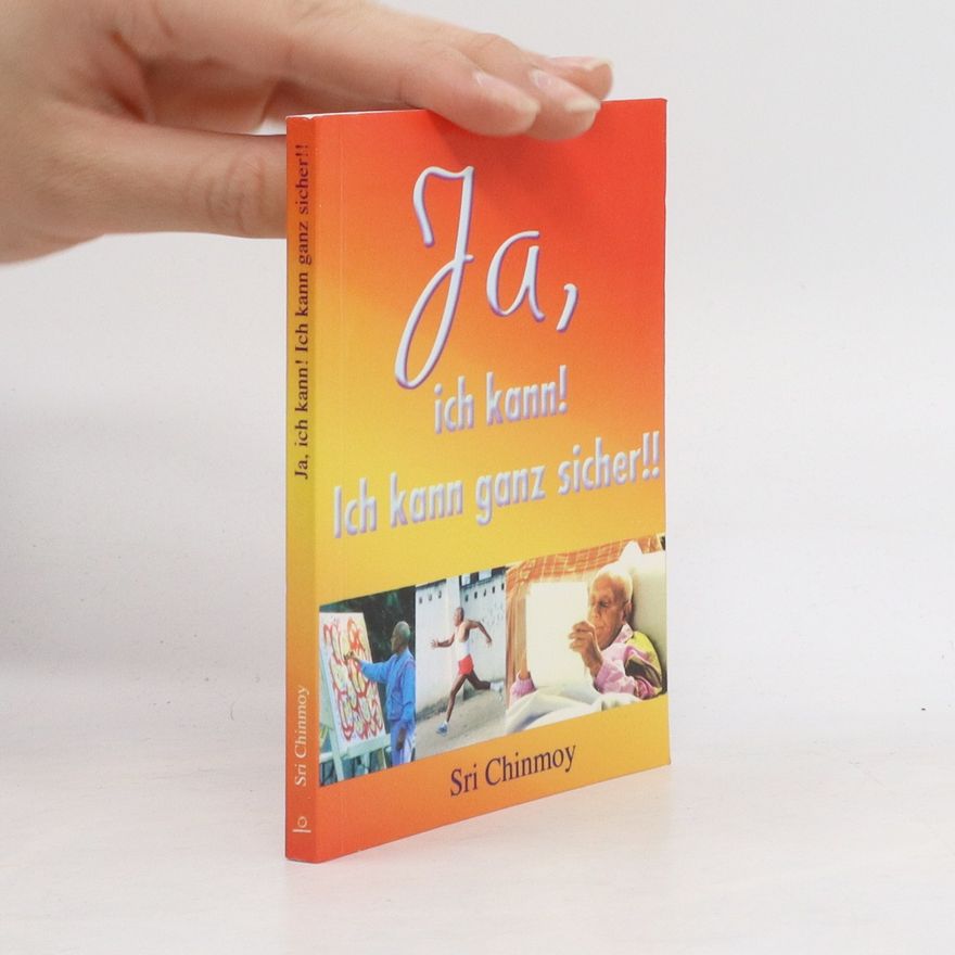 Chinmoy Kumar Ghose Ja, ich kann! Ich kann ganz sicher!!