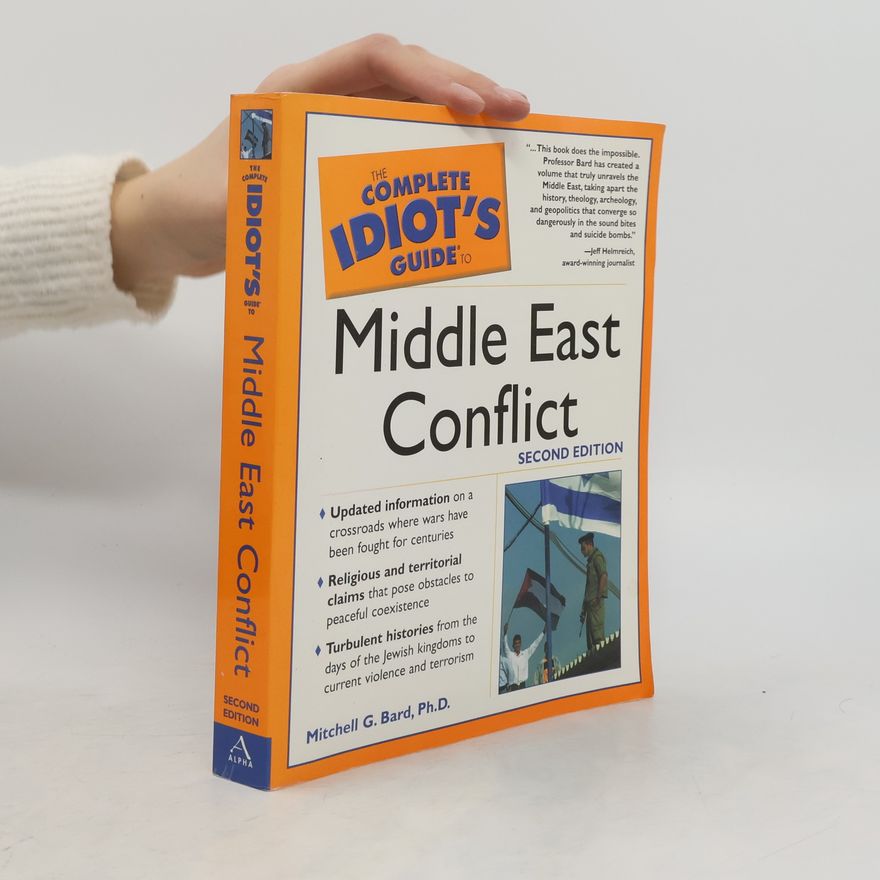 Mitchell G. Bard The Complete Idiot's Guide to Middle East Conflict
