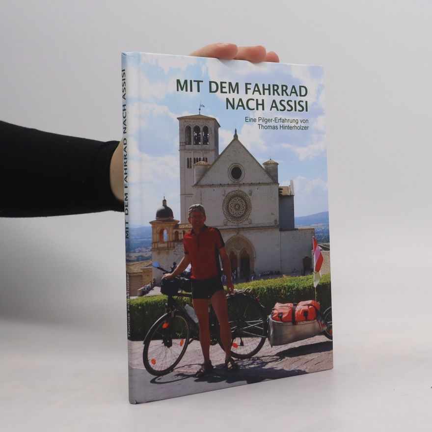 Thomas Hinterholzer Mit dem Fahrrad nach Assisi