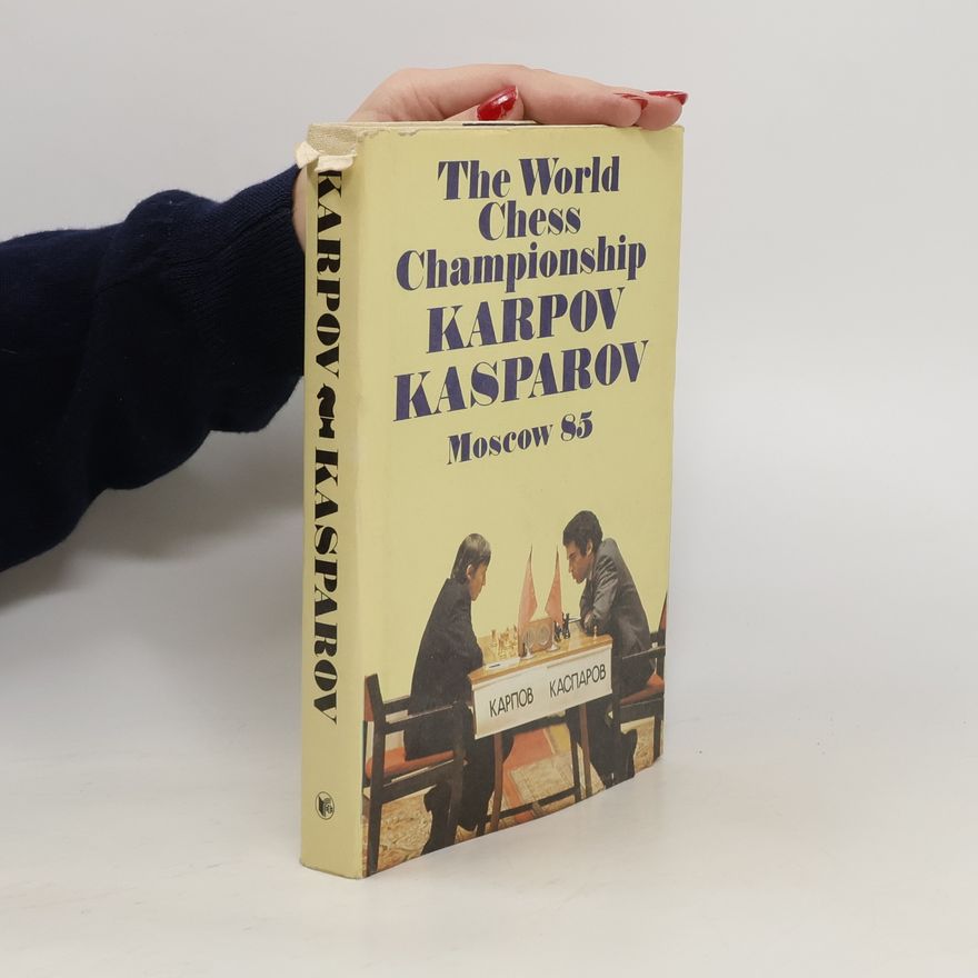 Jurij L. vovič Averbach The World Chess Championship Karpov-Kasparov, Moscow 85